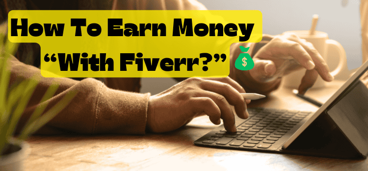 How To Earn Money With Fiverr?